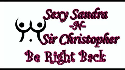 Sexy Sandra    and Sir Christopher online show from May 25, 10:05 pm